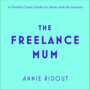 The Freelance Mum, Annie Ridout