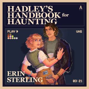Hadleys Handbook for Haunting, Erin Sterling