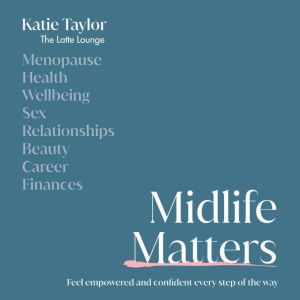 Midlife Matters: Feel Empowered and Confident Every Step of the Way