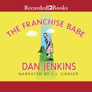 The Franchise Babe, Dan Jenkins