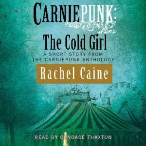 Carniepunk The Cold Girl, Rachel Caine
