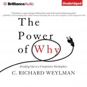 The Power of Why, C. Richard Weylman