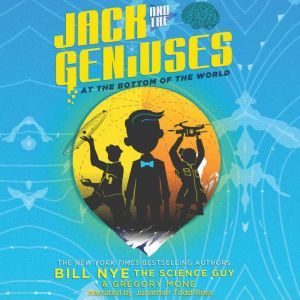 Jack and the Geniuses At the Bottom ..., Bill Nye