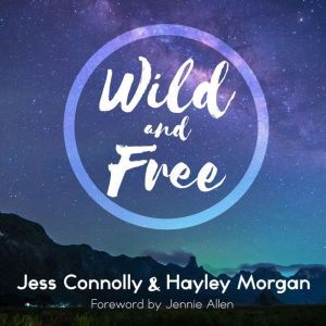 Wild and Free, Jess Connolly