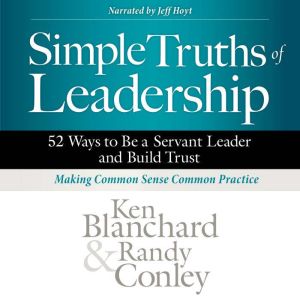 Simple Truths of Leadership, Ken Blanchard