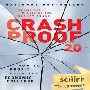 Crash Proof 2.0: How to Profit From the Economic Collapse, Peter D. Schiff