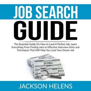 Job Search Guide The Essential Guide..., Jackson Helens