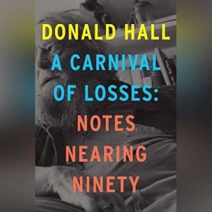 A Carnival of Losses, Donald Hall