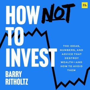 How Not to Invest, Barry Ritholtz