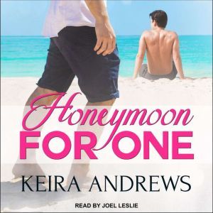 Honeymoon for One, Keira Andrews