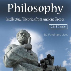 Philosophy: Intellectual Theories from Ancient Greece, Ferdinand Jives
