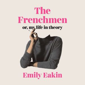 The Frenchmen, Emily Eakin