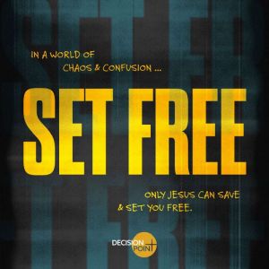 Set Free: In a World of Chaos & Confusion ... Only Jesus Can Save & Set You Free.