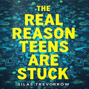 The Real Reason Teens Are Stuck: A Closer Look: "Discover the truth! Engaging audio lessons on why teens are struggling, tailo