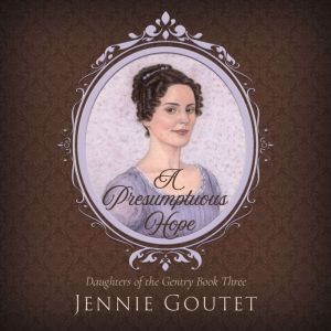 A Presumptuous Hope, Jennie Goutet