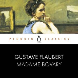 Madame Bovary: Penguin Classics