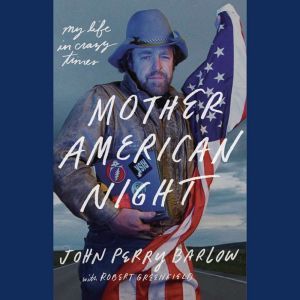 Mother American Night, John Perry Barlow