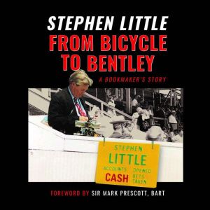 From Bicycle to Bentley: A Bookmaker's Story
