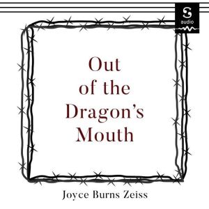 Out of the Dragons Mouth, Joyce Burns Zeiss