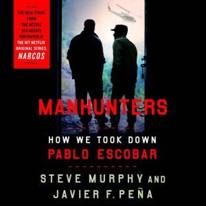 Manhunters: How We Took Down Pablo Escobar, Steve Murphy