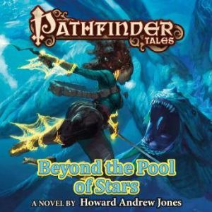 Pathfinder Tales Beyond the Pool of ..., Howard Andrew Jones