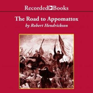 The Road to Appomattox, Robert Hendrickson