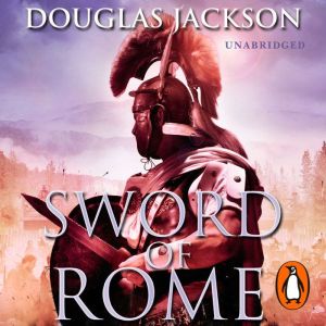 Sword of Rome: (Gaius Valerius Verrens 4): an enthralling, action-packed Roman adventure that will have you hooked to the very
