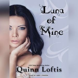 Luna of Mine, Quinn Loftis