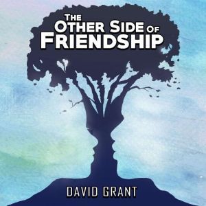 The Other Side of Friendship, David Grant