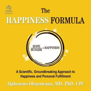 The Happiness Formula, Alphonsus Obayuwana, MD, PhD, CPC