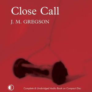 Close Call, J. M. Gregson