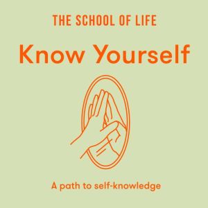 Know Yourself, The School of Life