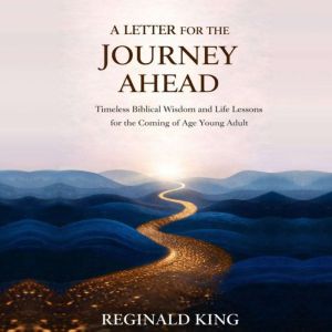 A Letter for the Journey Ahead, Reginald King