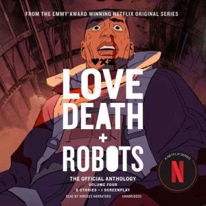 Love, Death  Robots: The Official Anthology: Volume 4