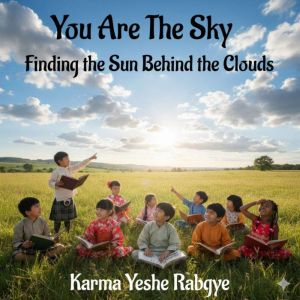 You Are The Sky: Finding the Sun Behind the Clouds