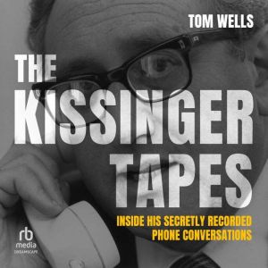 The Kissinger Tapes, Tom Wells