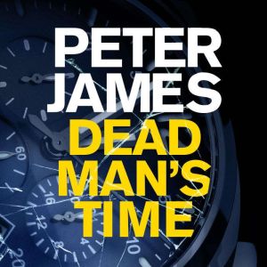 Dead Mans Time, Peter James