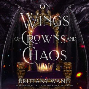 On Wings of Crowns and Chaos, Brittany Wang
