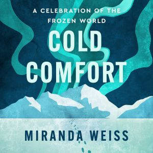 Cold Comfort, Miranda Weiss