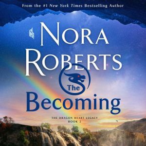 The Becoming: The Dragon Heart Legacy, Book 2, Nora Roberts