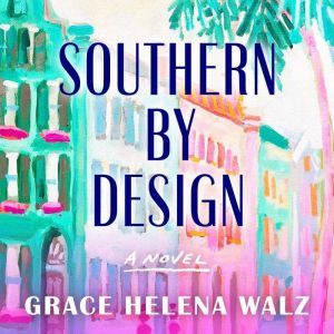 Southern by Design, Grace Helena Walz