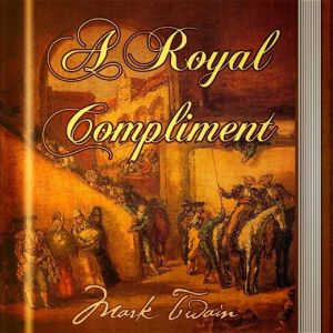 A Royal Compliment, Mark Twain