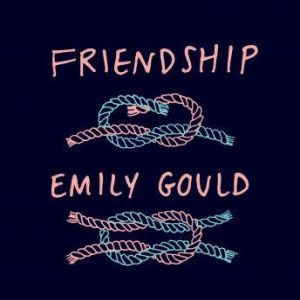 Friendship, Emily Gould