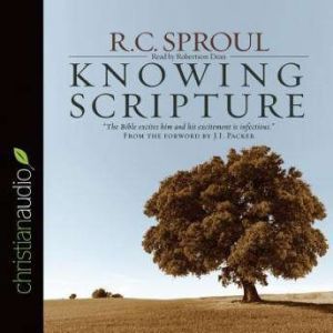 Knowing Scripture, R. C. Sproul