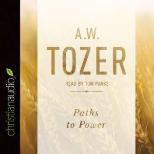 Paths to Power, A. W. Tozer