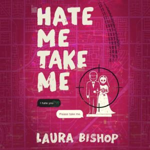 Hate Me Take Me, Laura Bishop
