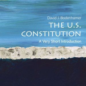 The U.S. Constitution, David J. Bodenhamer