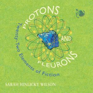 Protons and Fleurons, Sarah Hinlicky Wilson
