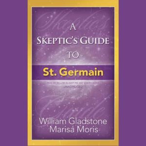 A Skeptics Guide to St. Germain, William Gladstone Marisa Moris