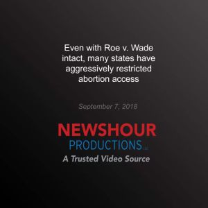 Even with Roe v. Wade intact, many st..., PBS NewsHour